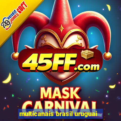 multicanais brasil uruguai